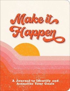 Make it Happen – A Journal to Identify and Actualize Your Goals.